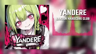 YANDERE - 爆音ハードコア部