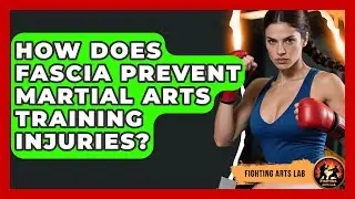 How Does Fascia Prevent Martial Arts Training Injuries? - Fighting Arts Lab