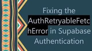 Fixing the AuthRetryableFetchError in Supabase Authentication