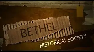 Bethel Historical Society - Slide Show #1