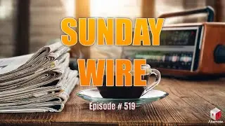 Sunday Wire Episode #519 Guest Host Hesher with Basil Valentine & Patrick Henningsen