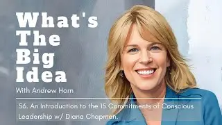 #56 - 15 Commitments of Conscious Leadership with Diana Chapman