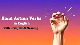 Hand Action Verbs in English | Daily Use Vocabulary, Urdu/Hindi Meaning