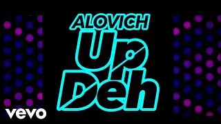 AloVich - Up Deh (Lyric Video)