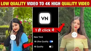 Trending 4K Video Editing In Vn App | How To Convert Normal Video To 4K Video In Vn App | 4K Editing