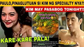 KINILIG LAHAT❗PAULO,PINAGLUTUAN SI KIMMY NG SPECIALTY NI PAPI⁉️KIM MAY MALAKING PASABOG NGAYONG GABI