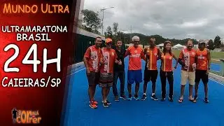 Ultramaratona 24h Caieiras/SP |BoraLá Correr|