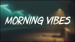 🍃 Morning vibes songs - Top english chill mix