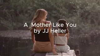 JJ Heller - A Mother Like You (Lyrics)