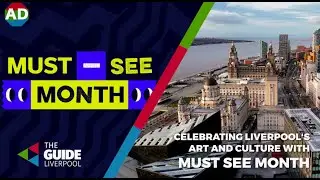 Celebrate Liverpool's art & culture with Must-See Month | The Guide Liverpool