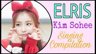 ELRIS/ALICE Kim Sohee Singing Compilation