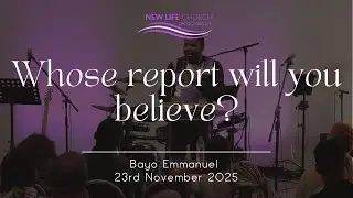 Whose report will you believe? | Bayo Emmanuel | 23rd November 2025