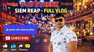 Pub Street Siem Reap Cambodia  FULL VLOG 🇰🇭 | Nightlife You Won&rsquo;t Believe! | Travel With Cheema Bhai