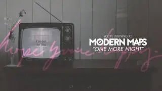 Modern Maps - One More Night
