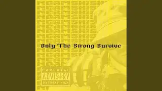 Only the Strong Survive
