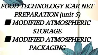 MODIFIED ATMOSPHERIC STORAGE/PACKAGING IN DETAIL. Food Tech ICAR Net Preparation (unit 5 )