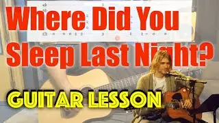 Nirvana - Where Did You Sleep Last Night?  Guitar Lesson Chords and How to