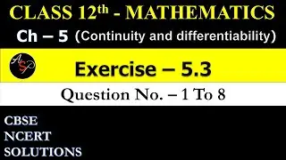 Class 12 Maths Exercise 5.3 Q1 to Q8 | Chapter 5 | Continuity and Differentiability  | NCERT