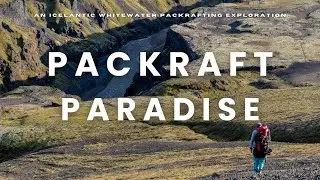 Packraft Paradise - Une Exploration des eaux vives Islandaise en Packraft - Bande annonce