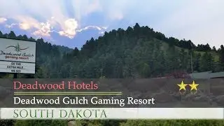 Deadwood Gulch Gaming Resort - Deadwood Hotels, South Dakota