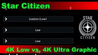 Star Citizen - PU 4.5-10989003 - 4k Low vs. 4k Ultra Graphic Profile