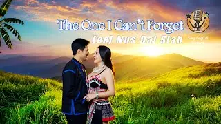 Leej nus dai siab - The One I Can&rsquo;t Forget English version [Hu teb]