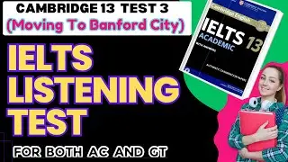IELTS LISTENING: CAMBRIDGE 13 TEST 3(Moving To Banford City)Listening Practice Test With Answers.