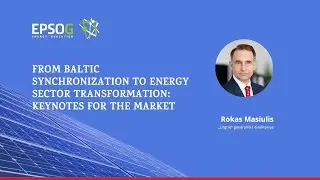 From Baltic Synchronization to Energy sector transformation: keynotes for the market