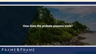 How does the probate process work?