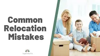 Most common mistake in Relocation Cases- Legal Lotus, Miami Trial & Family Lawyers