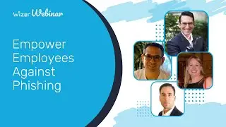 Empower Employees Against Phishing Attacks | Wizer Webinar