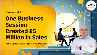 One Business Strategy Session That Created &pound;5 Million in Sales | Stevie Kidd