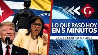 🔵 Noticias 21 febrero: DELCY EXPULSA A AGENTES CUBANOS Y SE AL&Iacute;NEA CON TRUMP | Noticiero | Gesti&oacute;n