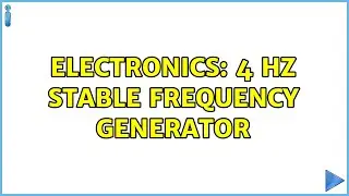 Electronics: 4 Hz Stable Frequency generator (2 Solutions!!)
