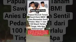 Papua Disuruh Tanam Sawit Demi BBM! Anies Baswedan Sentil Pedas ⁉️#shorts #viralvideo