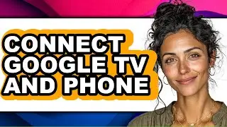 How to Connect Google Tv and Phone (only Way)