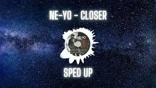 Ne-Yo - Closer (sped up)
