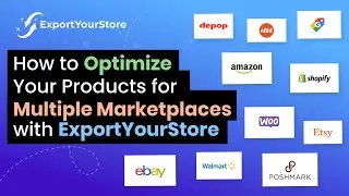 How to Optimize Your Products for The World's Leading Selling Channels with ExportYourStore