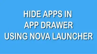 How to hide apps from app drawer/list in Android using nova launcher | English