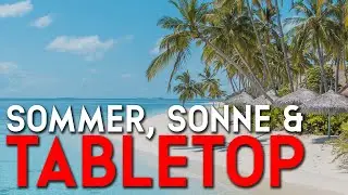 Sommer, Sonne, Tabletop und der perfekte Spieltisch für den Garten! - Grüße aus der Sommerpause