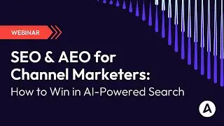 SEO & AEO for Channel Marketers: How to Win in AI-Powered Search