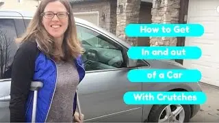 Using crutches - getting in and out of a car