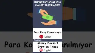 Money Doesn't Grow on Trees (In Turkish)