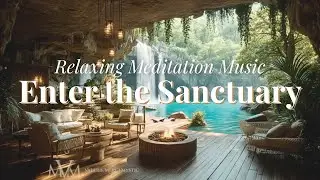 Enter the Sanctuary | Deep Relaxation Music for Nervous System Reset