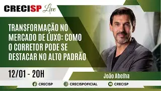 Transformação no Mercado de Luxo: Como o Corretor Pode se Destacar no Alto Padrão - João Abelha