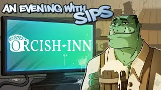 An Evening With Sips - Orcish Inn