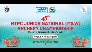45TH NTPC JUNIOR NATIONAL( MEN AND WOMEN )ARCHERY CHAMPIONSHIP