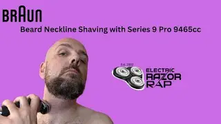 Perfect Beard Neckline Shave with Braun Series 9 Pro 9465cc | Electric Razor Rap