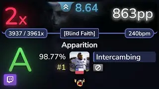 🔴 8.6⭐ Intercambing | Spawn Of Possession - Apparition [Blind Faith] 98.77% #1 | 863pp 2❌ - osu!