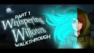Whispering Willows - Walkthrough Part 1 (no commentary)